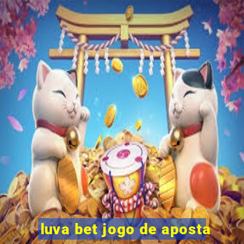 luva bet jogo de aposta